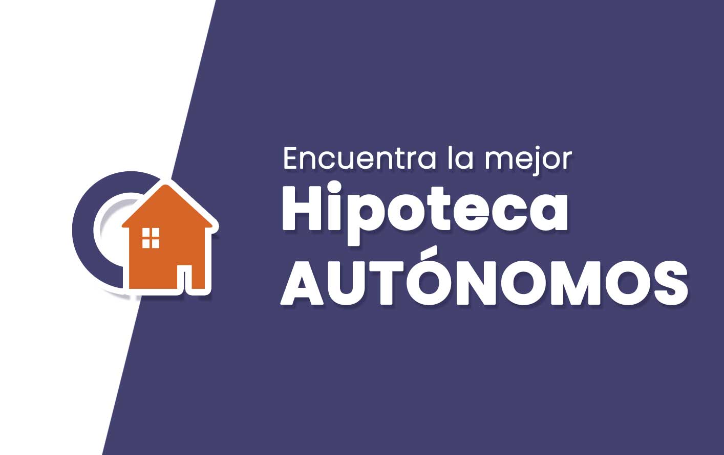 La mejor hipoteca para autónomos en Barcelona, asesores y brokers hipotecarios